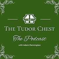 The Tudor Chest Podcast