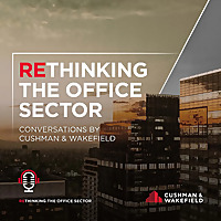 Conversations by Cushman & Wakefield: ReThinking the Office Sector