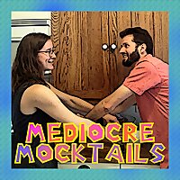 Mediocre Mocktails