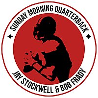 Sunday Morning Quarterback with Jay Stockwell and Bob Frady