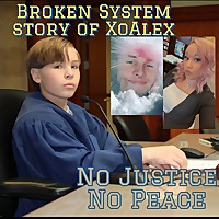 No Justice No Peace: The Broken System story of XoAlex