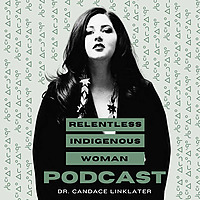 Relentless Indigenous Woman Podcast