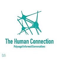 The Human Connection (Polyvagal Informed Conversations)
