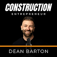 Construction Entrepreneur With Dean Barton