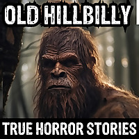 Old Hillbilly Horror (True Horror Stories Podcast)