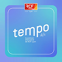 Tempo · Le podcast d'actualité de RCF Lyon