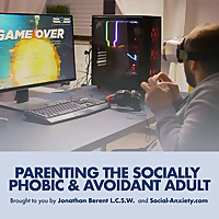 Parenting The Socially Phobic & Avoidant Adult