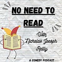 No Need To Read with Nicholas Joesph Reilly
