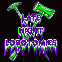 Late Night Lobotomies