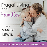Frugal Living for Families | Become a Stay-at-Home Mom, Saving Money, Get out of Debt, Easy Budgetin