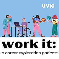 Work It: A UVic career exploration podcast