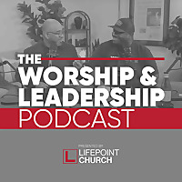 The Worship and Leadership Podcast