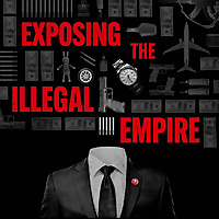 EXPOSING THE ILLEGAL EMPIRE
