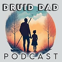 Druid Dad Podcast