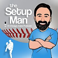 The Setup Man: Chicago Cubs Podcast