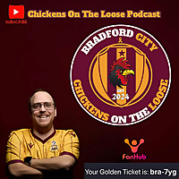 Bradford City Chickens On The Loose Podcast