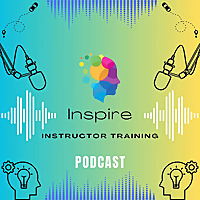 Inspire Instructor Training Podcast