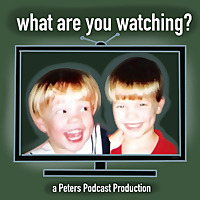 what are you watching?