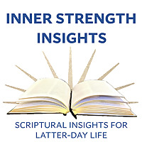 Inner Strength Insights with Jamie Knapp: Scriptural Insights for Latter-Day Life
