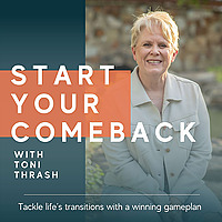 Start Your Comeback: Rebuilding after Divorce, Empty Nest, and Loss of Spouse