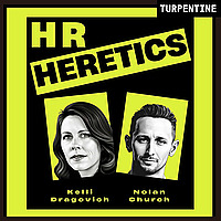 'HR Heretics' | How CPOs, CHROs, Founders, and Boards Build High Performing Companies