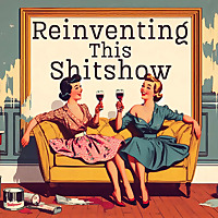 Reinventing This Shitshow