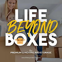 Life Beyond Boxes with Premium Q Moving and Storage