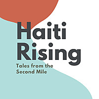 Haiti Rising: Tales from the Second Mile