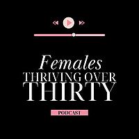Females Thriving Over Thirty