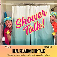 Shower Talk! w/ Tina and Norm