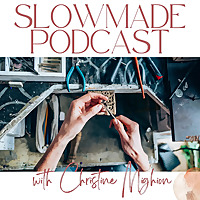 Slowmade: Nourishing Conversations for Jewelry Artists and Metalsmiths