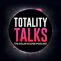 Totality Talks - The Solar Eclipse Podcast