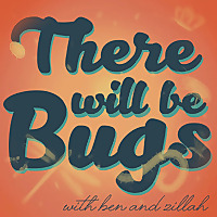 There Will Be Bugs
