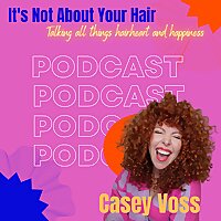 It's Not About Your Hair Podcast