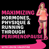 Maximizing Hormones, Physique & Running Through Perimenopause