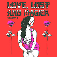 Love, Lust & Magick