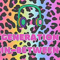 Generation In-Between: A Xennial Podcast