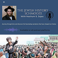 The Jewish History Shmooze with Nochum Zajac