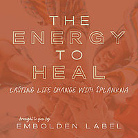 The Energy to Heal- Faith-based Inner Healing, Emotional Freedom, Spiritual Growth and Inner Transfo