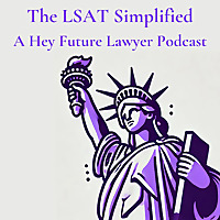 The LSAT Simplified: A Hey Future Lawyer Podcast