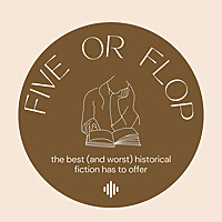 Five or Flop: the Best (and Worst) Historical Fiction Has to Offer
