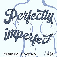 Perfectly Imperfect - A Female Plastic Surgeon's Perspective