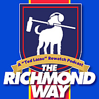 The Richmond Way: A 'Ted Lasso' Rewatch Podcast