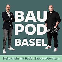 BauPod Basel - Stelldichein mit Basler Bauprotagonisten
