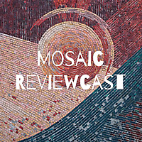 Mosaic Reviewcast