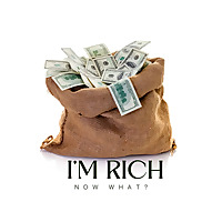 Im Rich. Now What?