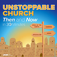 Unstoppable Church, Then and Now   in 30 Minutes