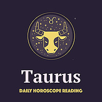 TAURUS DAILY HOROSCOPE READING