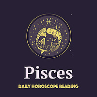 PISCES DAILY HOROSCOPE READING