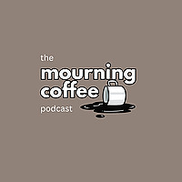 The Mourning Coffee Podcast